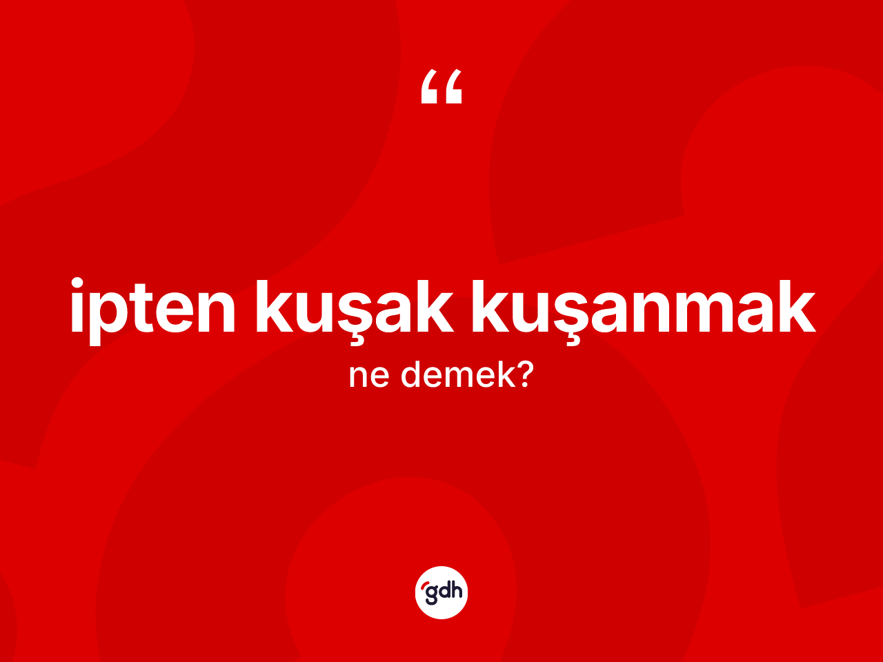 İpten kuşak kuşanmak ifadesi ne demek? İpten kuşak kuşanmak ifadesi nerede kullanılır?