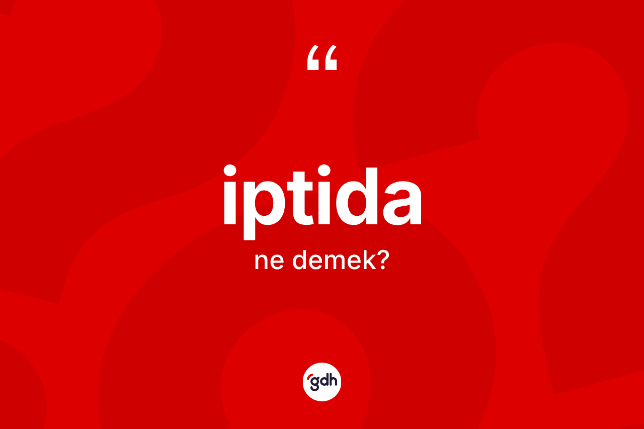 İptida kelimesinin sözlükteki tanımı nedir?