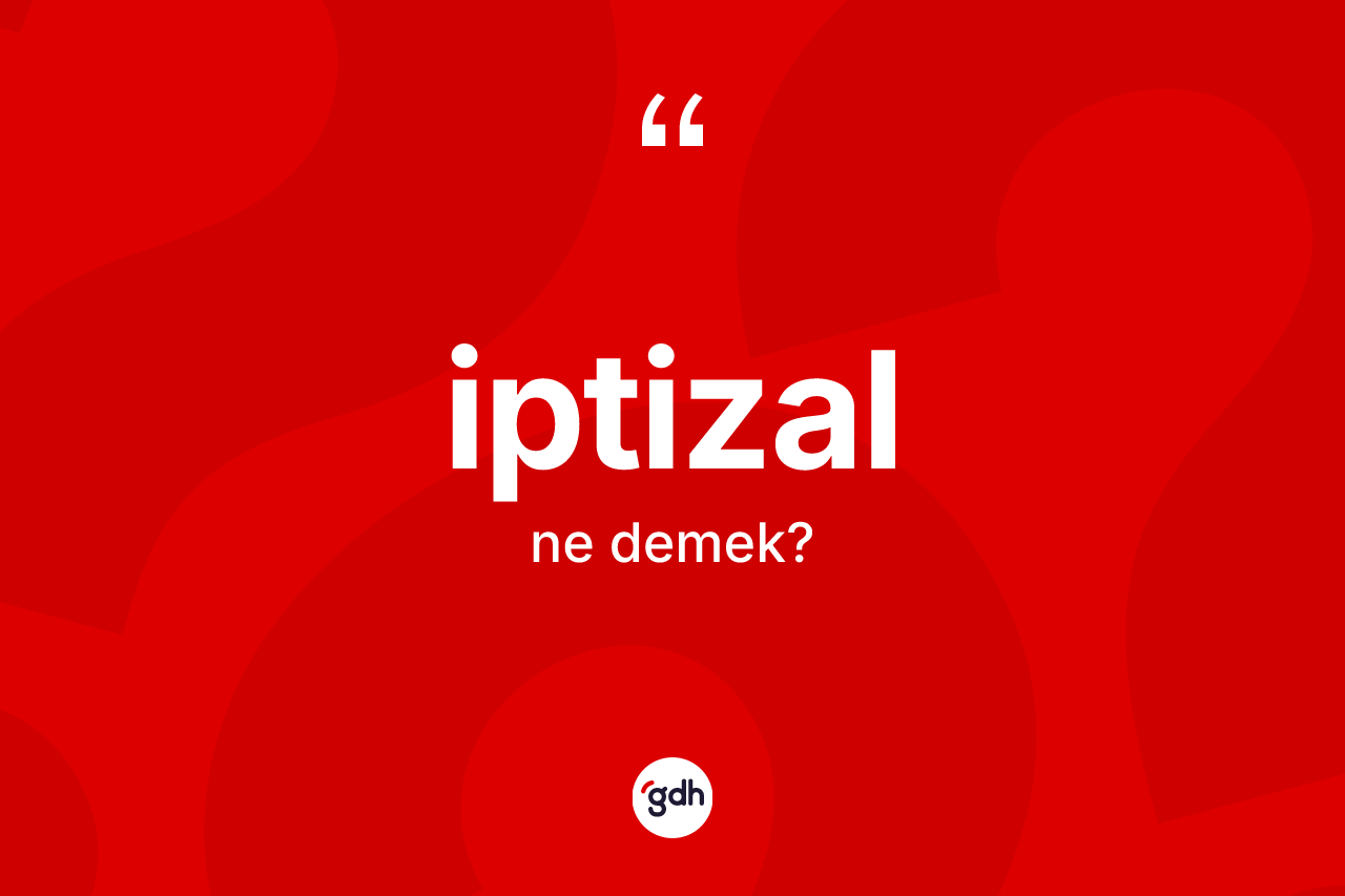 İptizal kelimesinin anlamı nedir?