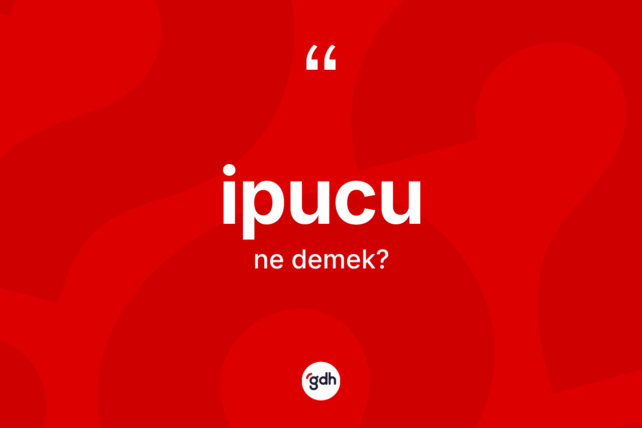 İpucu kelimesinin sözlükteki tanımı nedir?