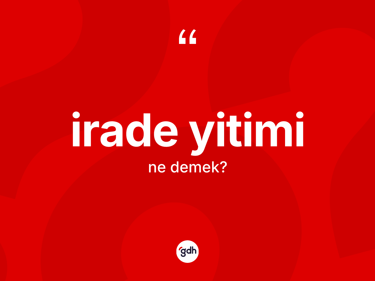 İrade yitimi kelimesinin tanımı nedir? İrade yitiminin TDK'ya göre anlamı nedir?