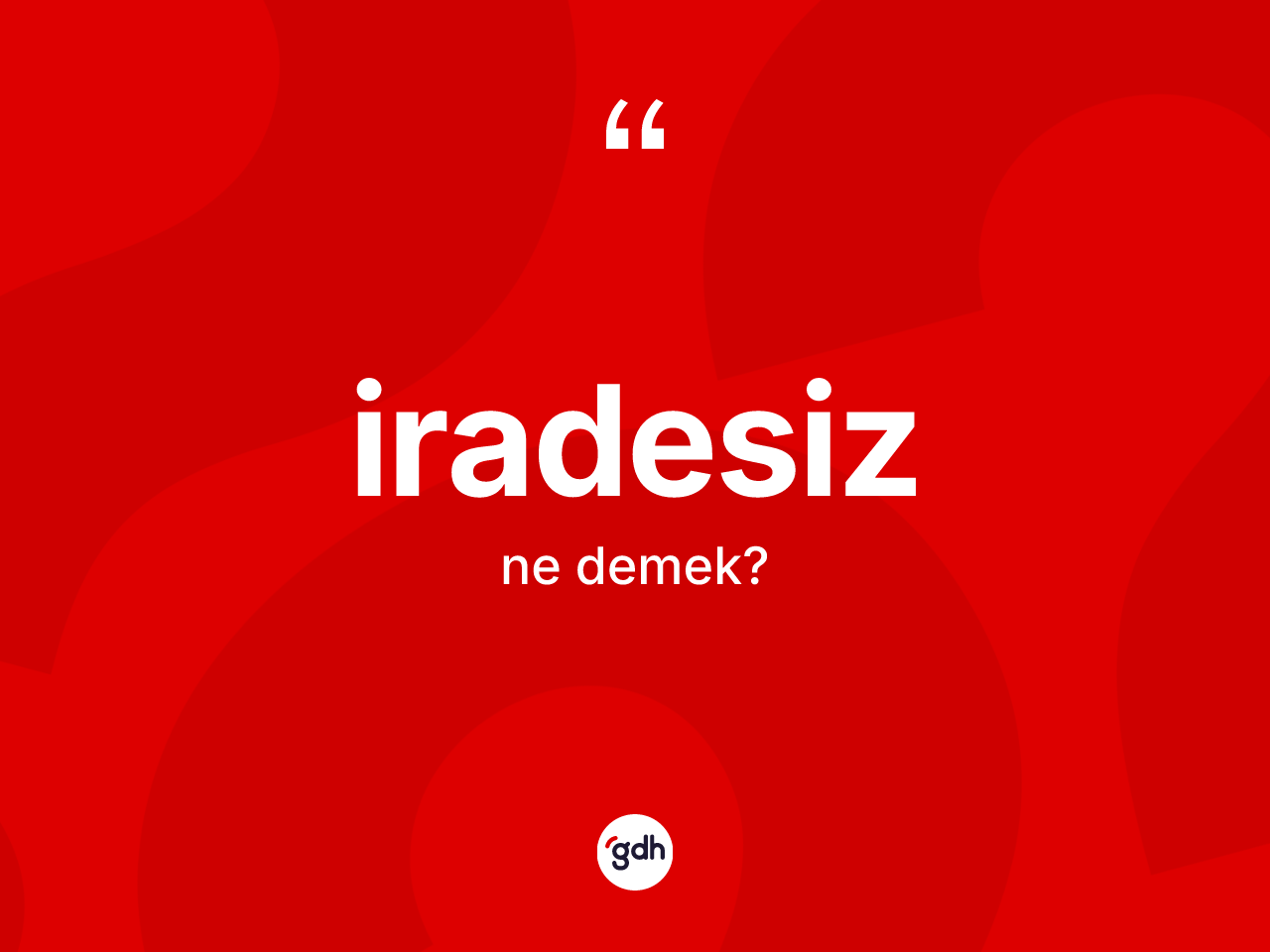İradesiz kelimesinin sözlükteki tanımı nedir? İradesiz kelimesinin TDK'ya göre açıklaması nedir?