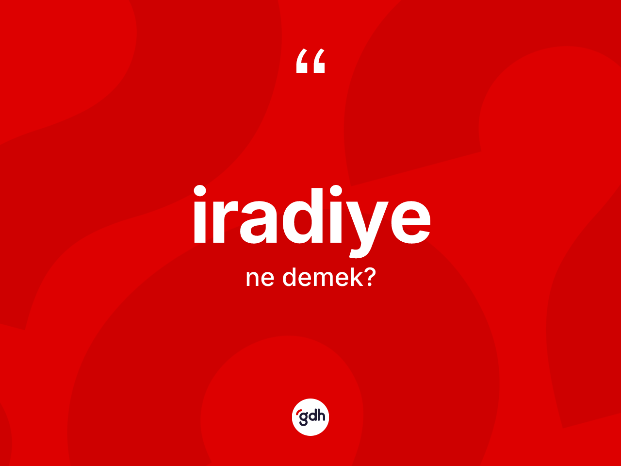 İradiye kelimesinin anlamı nedir? İradiye kelimesinin özellikleri nelerdir?