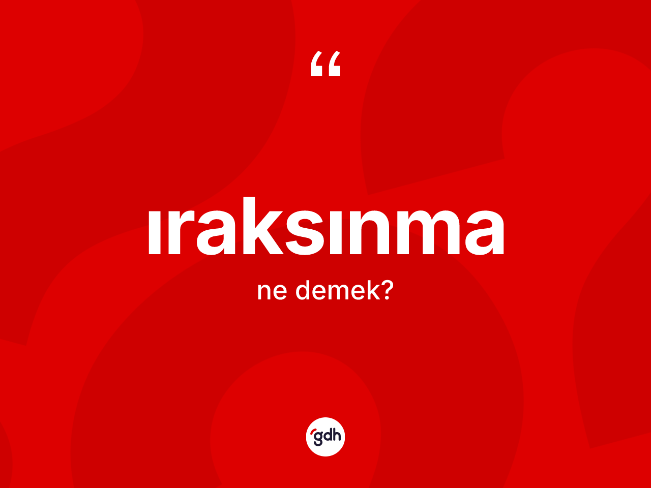 Iraksınma kelimesinin tanımı nedir? Iraksınmanın TDK'ya göre anlamı nedir?