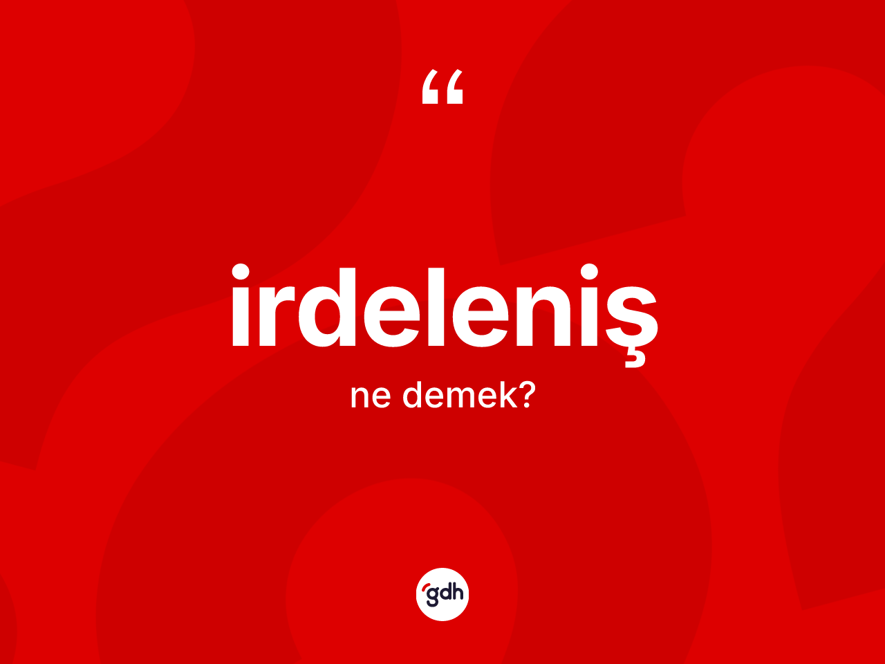 İrdeleniş kelimesinin anlamı nedir? İrdelenişin TDK'ya göre anlamı nedir?