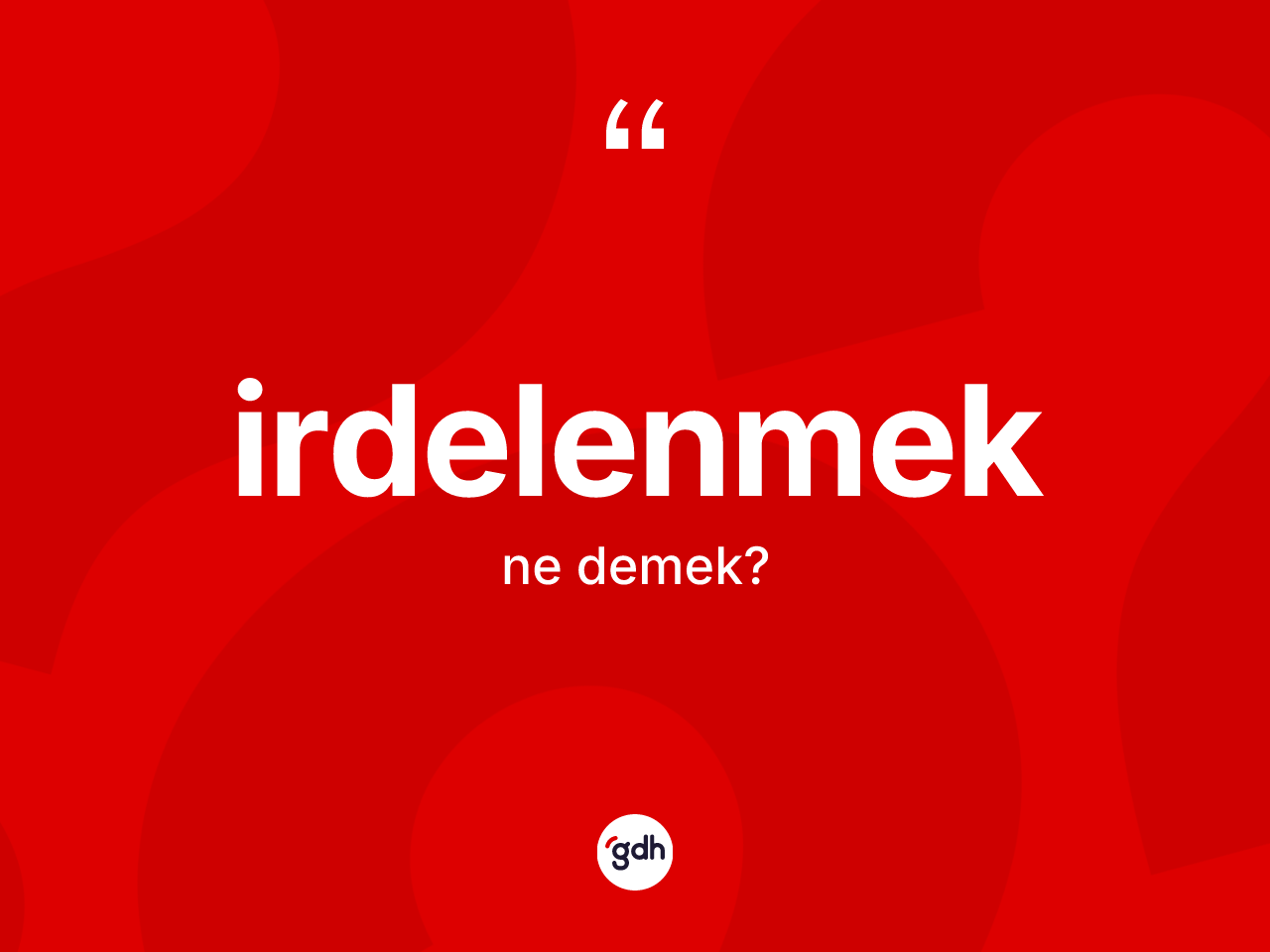 İrdelenmek ne demek? İrdelenmek kelimesinin kaç farklı anlamı var?