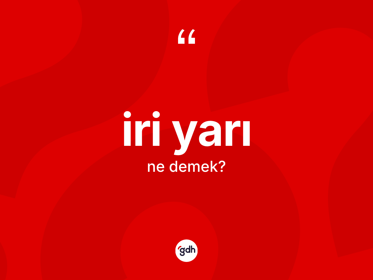 İri yarı ne demek? İri yarının sözlükteki anlamı nedir?