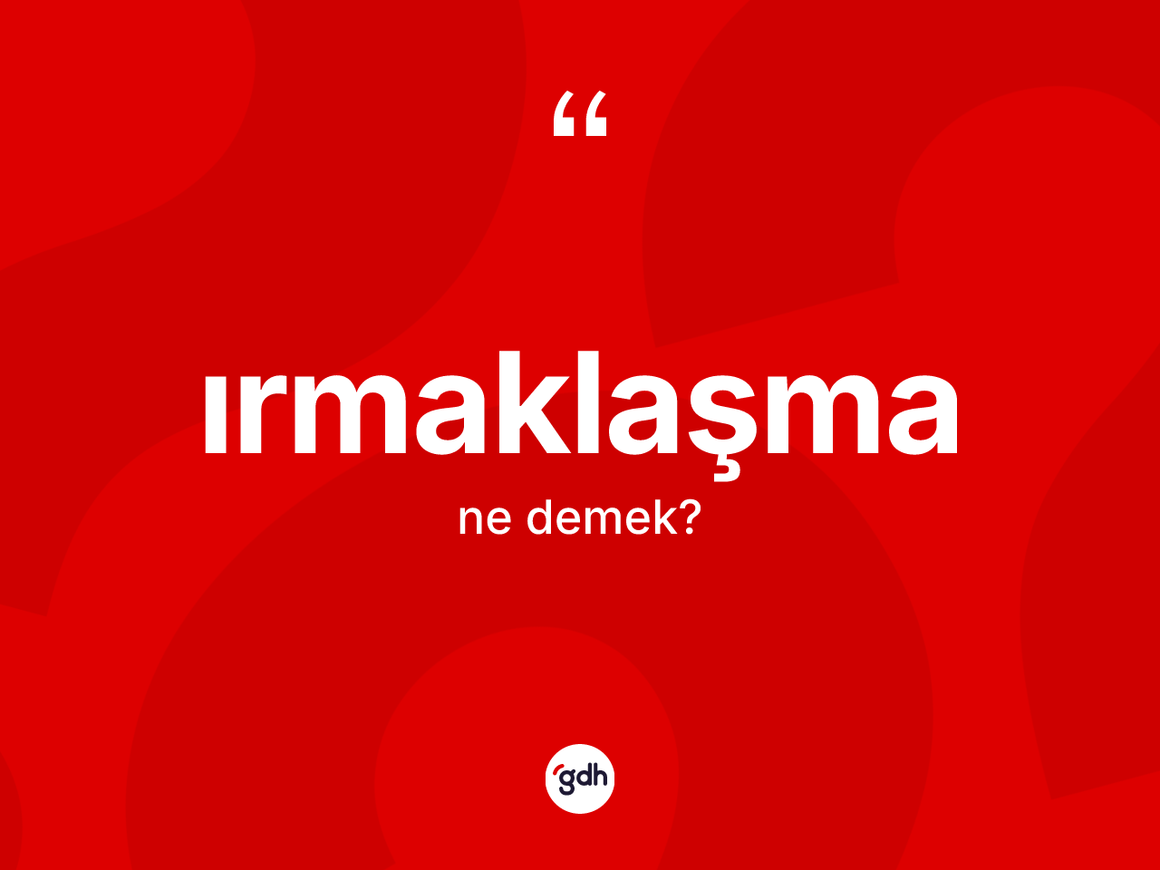 Irmaklaşma kelimesinin tanımı nedir? Irmaklaşma kelimesinin özellikleri nelerdir?