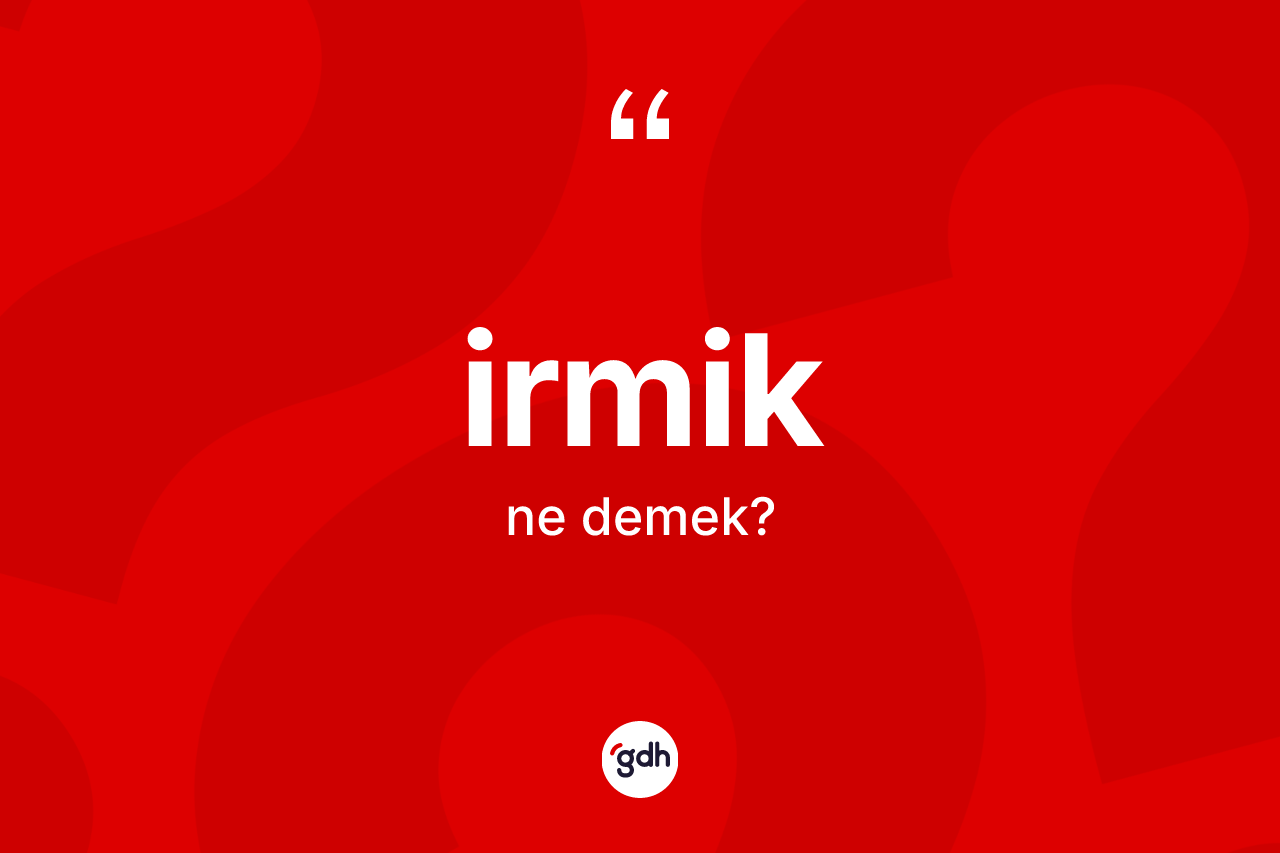 İrmik kelimesinin anlamı nedir? İrmik kelimesinin TDK'ya göre açıklaması nedir?