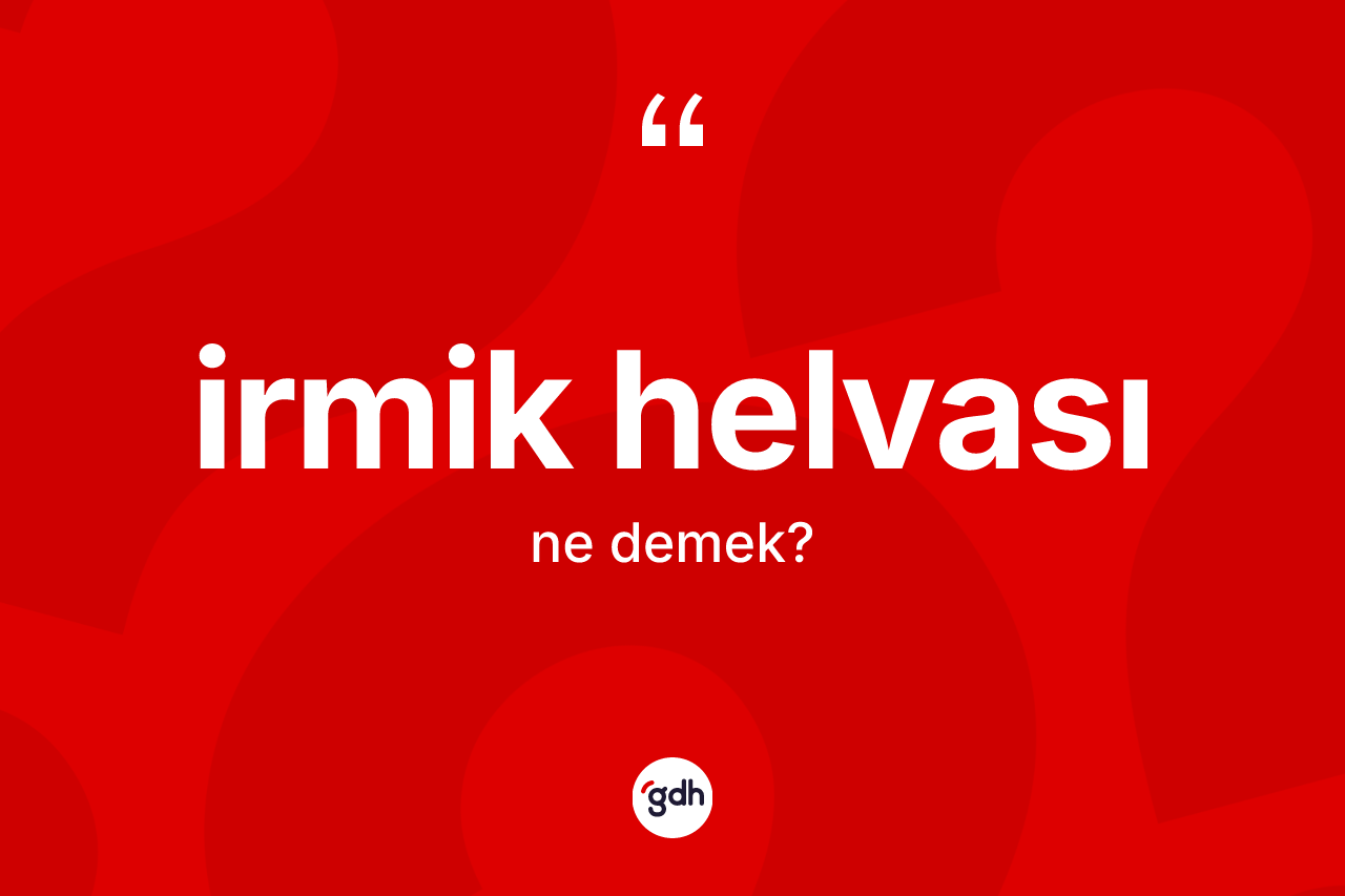 İrmik helvası kelimesinin tanımı nedir? İrmik helvasının sözlükteki anlamı nedir?
