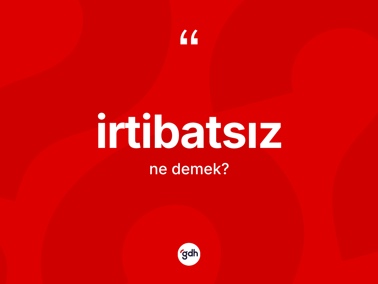 İrtibatsız kelimesi ne demek? İrtibatsız kelimesinin özellikleri nelerdir?