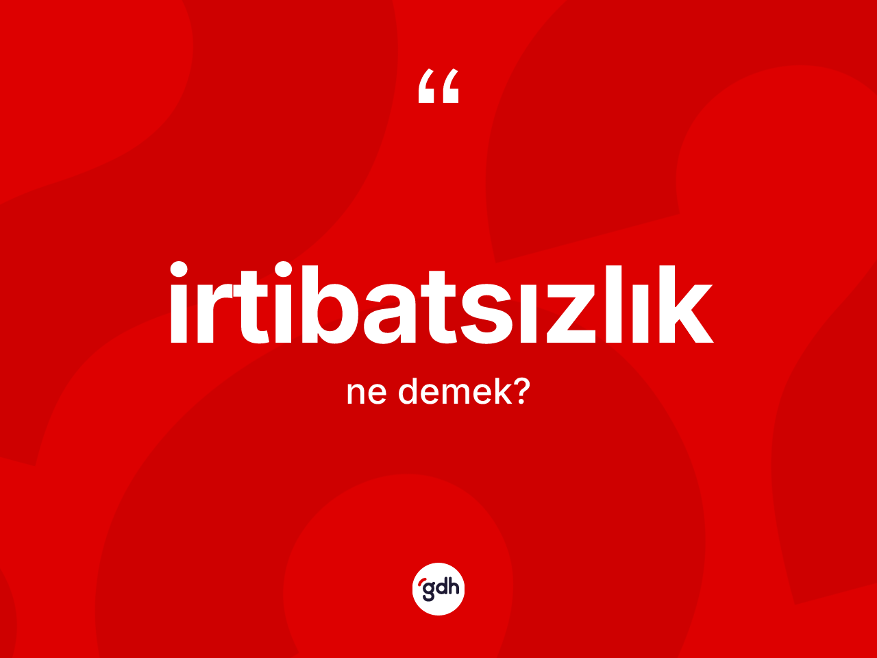 İrtibatsızlık kelimesi nedir? İrtibatsızlığın TDK'ya göre anlamı nedir?