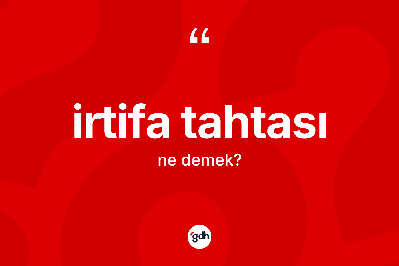 İrtifa tahtası kelimesinin tanımı nedir? İrtifa tahtası kelimesinin kaç farklı anlamı var?