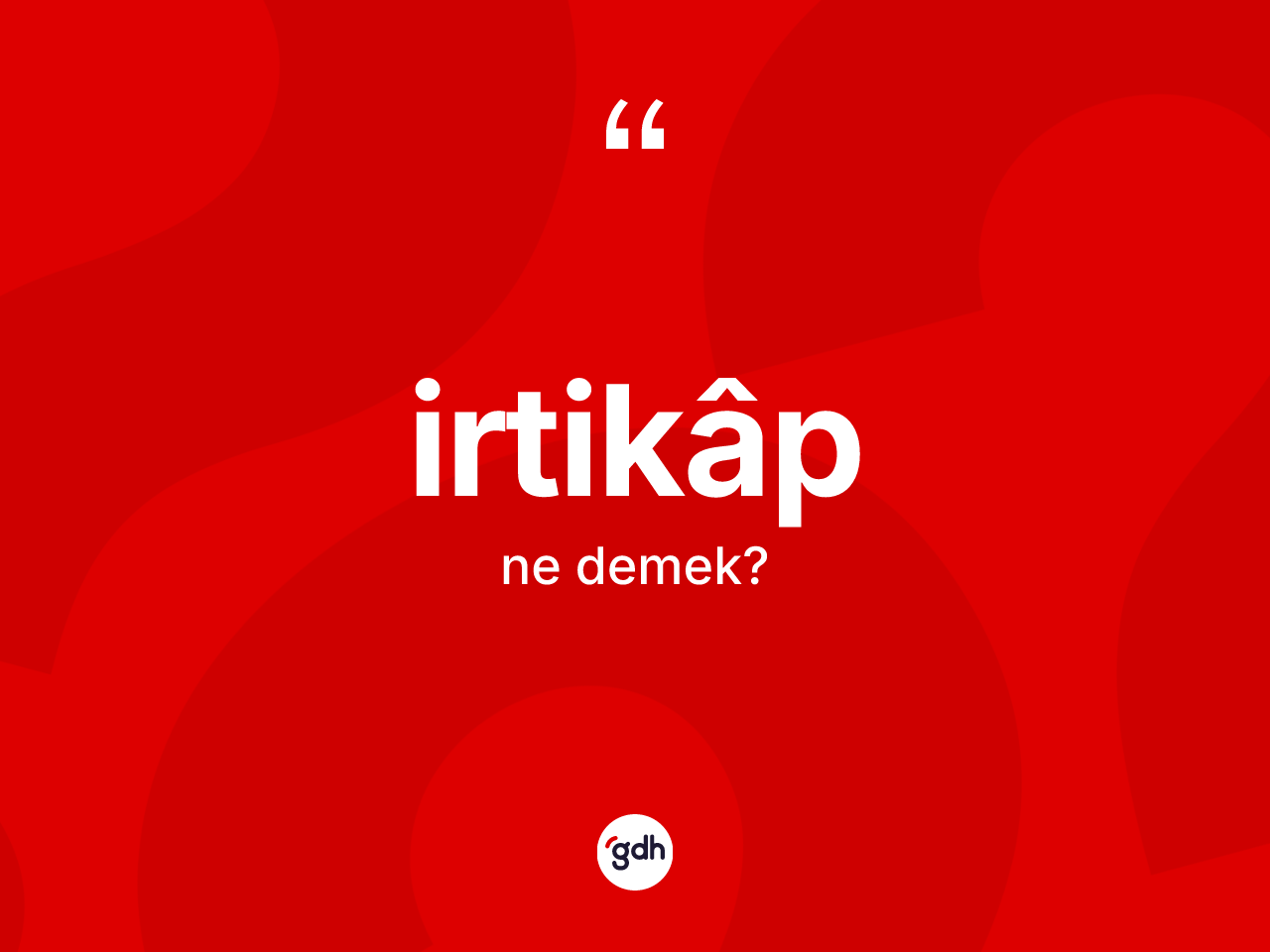 İrtikâp kelimesinin sözlükteki tanımı nedir? İrtikâbin TDK'ya göre anlamı nedir?