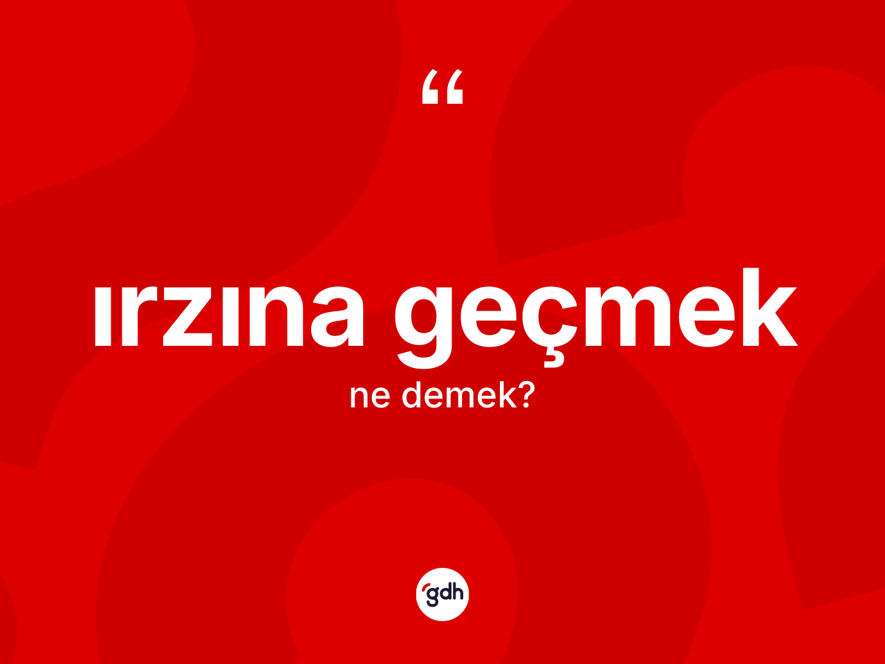 Irzına geçmek ifadesi ne demektir? Irzına geçmek ifadesinin özellikleri nelerdir?