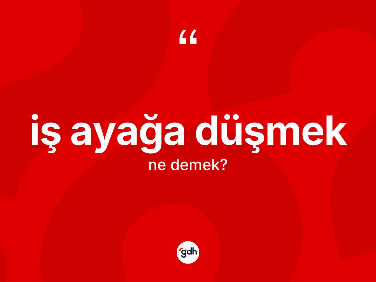 İş ayağa düşmek ifadesi nedir? İş ayağa düşmek ifadesinin TDK'ya göre açıklaması nedir?