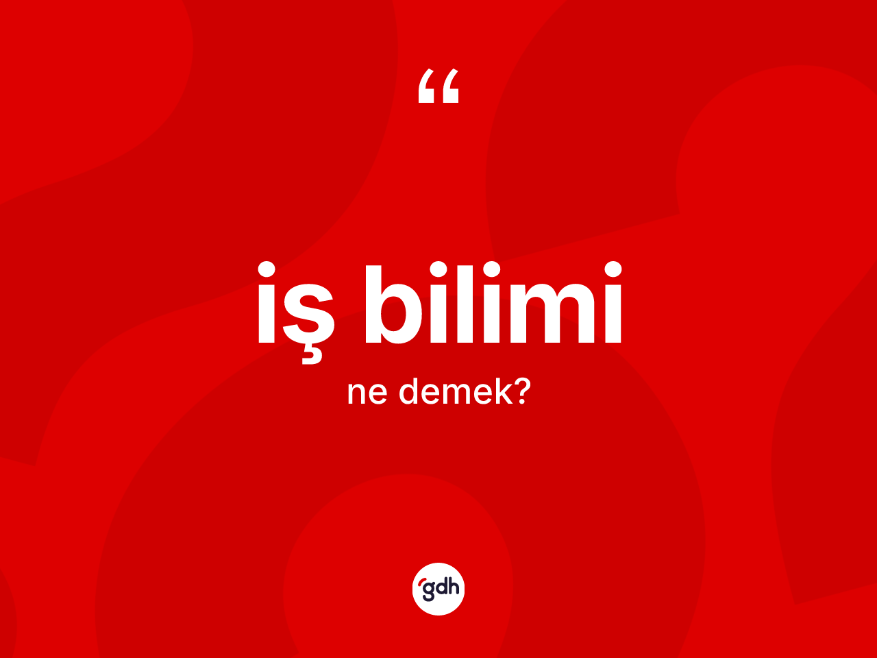 İş bilimi ne demek? İş biliminin halk arasındaki kullanımı nasıldır?