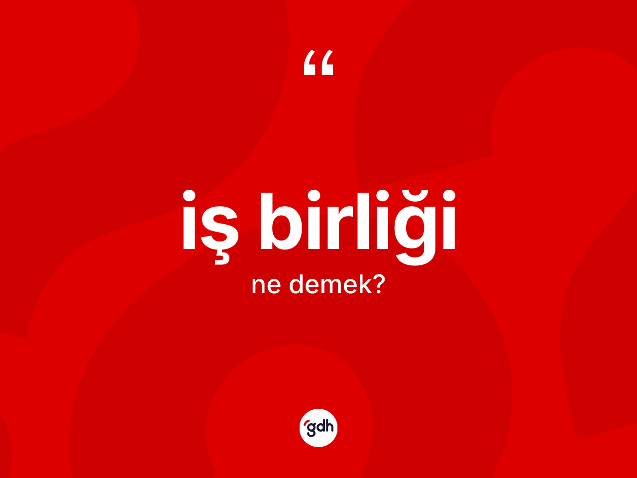 İş birliği kelimesinin sözlükteki tanımı nedir? İş birliğinin kısaca tanımı nedir?