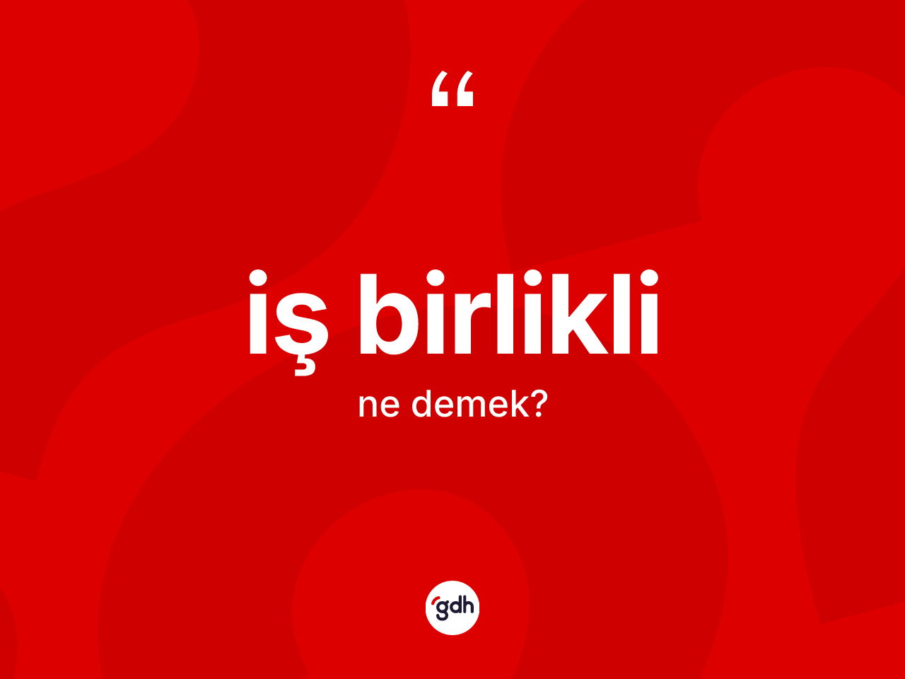 İş birlikli kelimesinin anlamı nedir? İş birliklinin kısaca tanımı nedir?