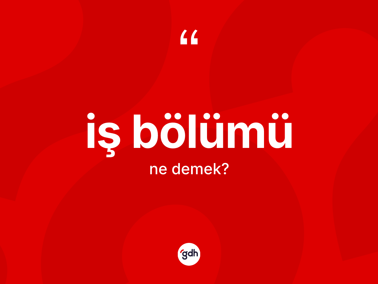 İş bölümü kelimesi ne demek? İş bölümü kelimesinin TDK'ya göre açıklaması nedir?