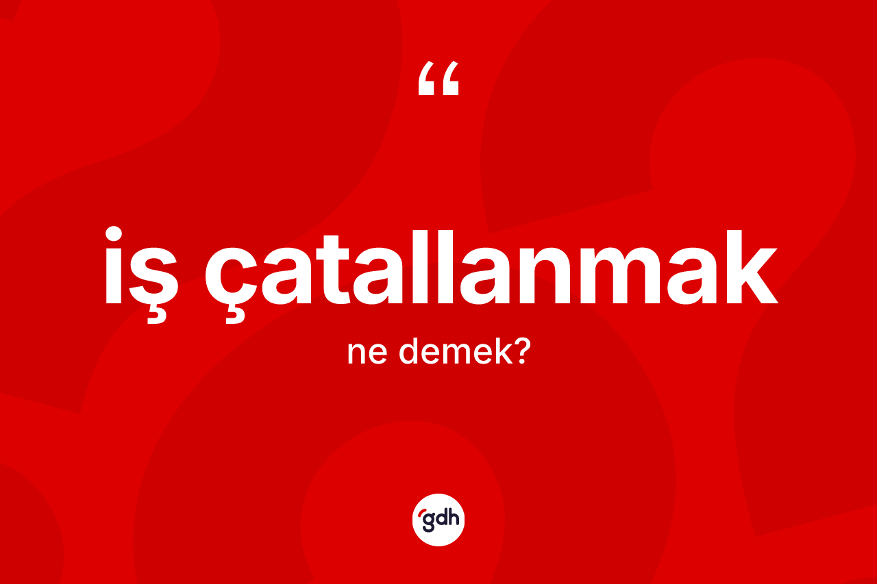 İş çatallanmak ifadesi nedir?