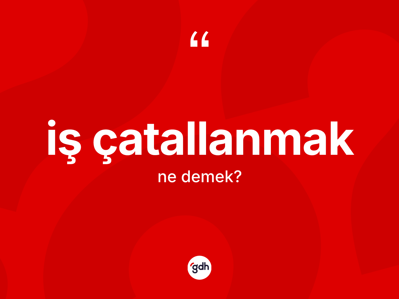 İş çatallanmak ifadesi nedir? İş çatallanmak ifadesi hangi durumlarda kullanılır?