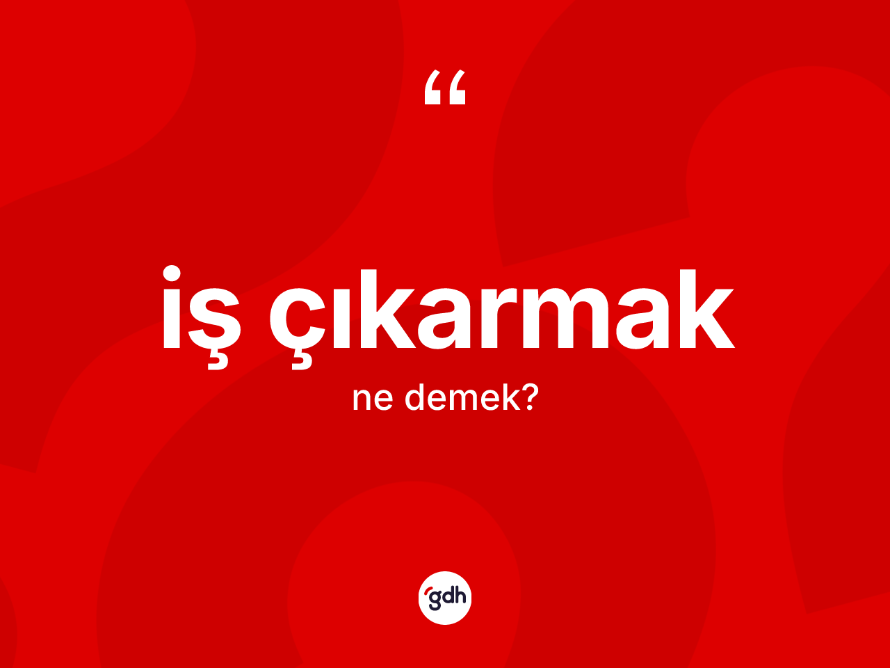 İş çıkarmak ifadesinin tanımı nedir? İş çıkarmak ifadesinin TDK'ya göre açıklaması nedir?