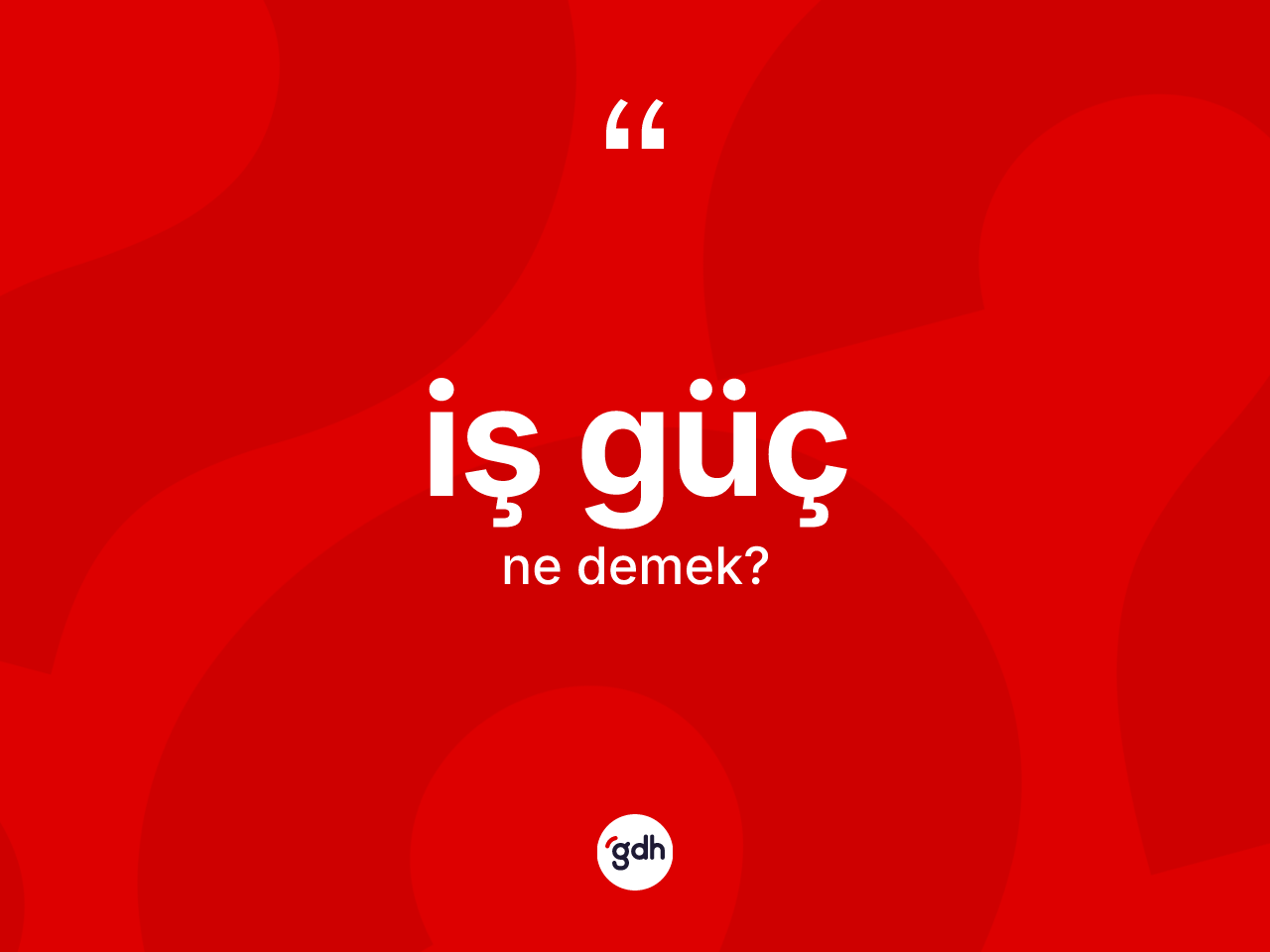İş güç kelimesinin tanımı nedir? İş gücün TDK'ya göre anlamı nedir?