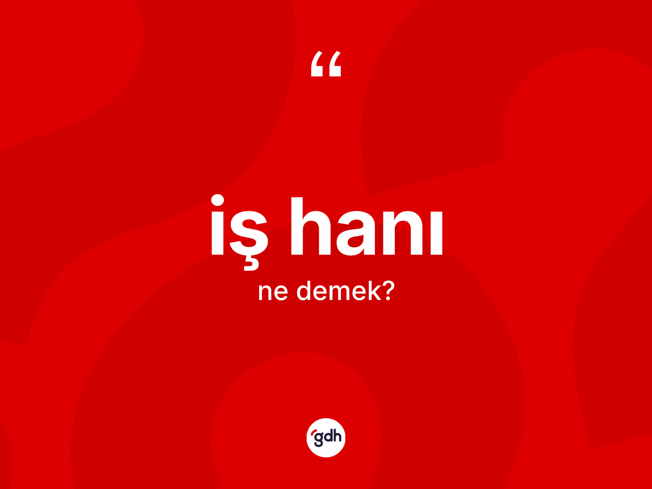 İş hanı kelimesinin anlamı nedir? İş hanı kelimesinin kaç farklı anlamı var?