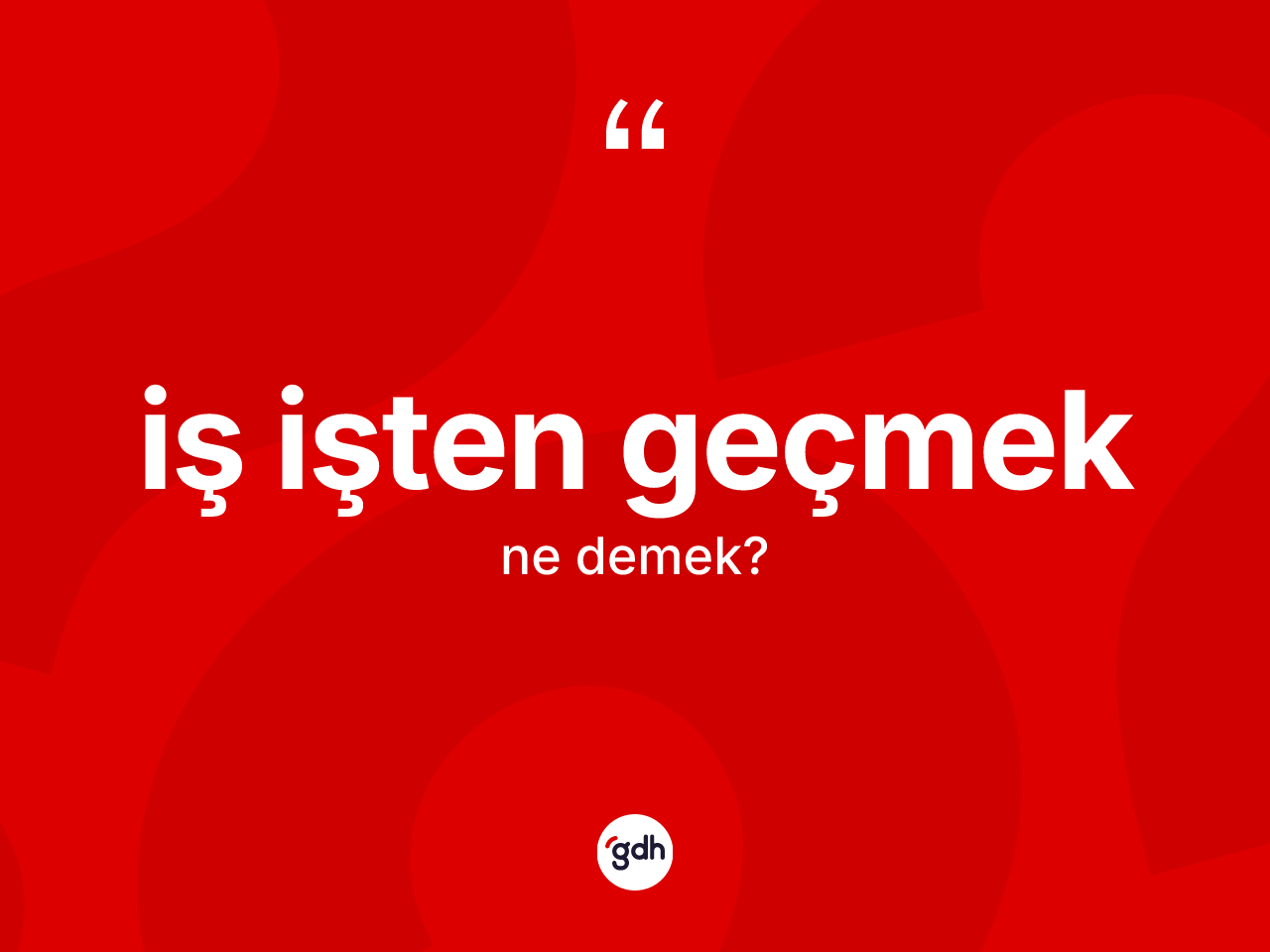 İş işten geçmek ifadesinin tanımı nedir? İş işten geçmek ifadesinin özellikleri nelerdir?