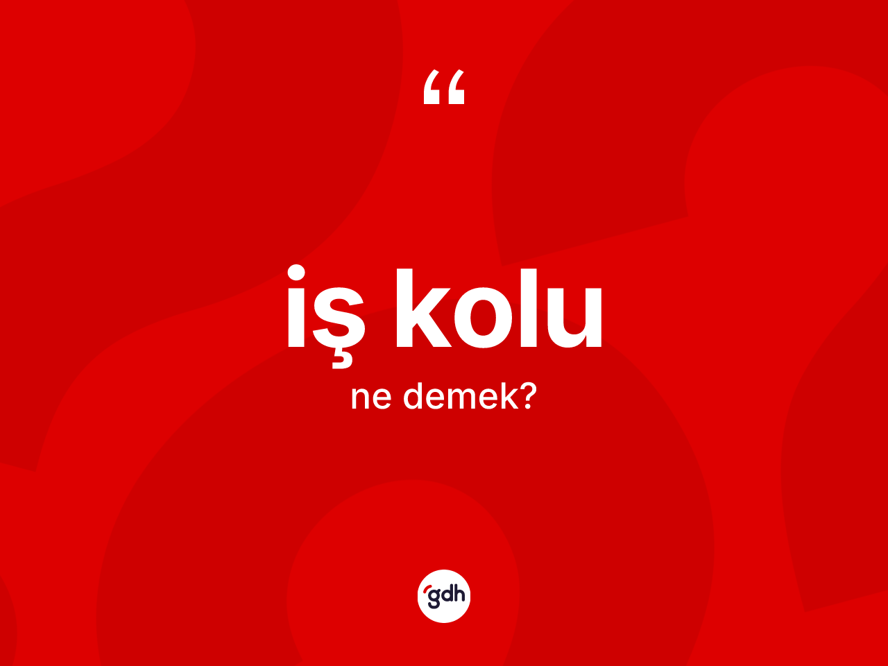 İş kolu ne demek? İş kolu kelimesinin TDK anlamı nedir?