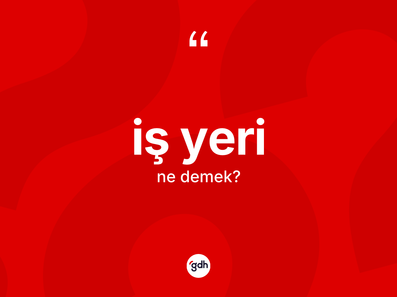 İş yeri kelimesinin sözlükteki tanımı nedir? İş yeri kelimesinin özellikleri nelerdir?