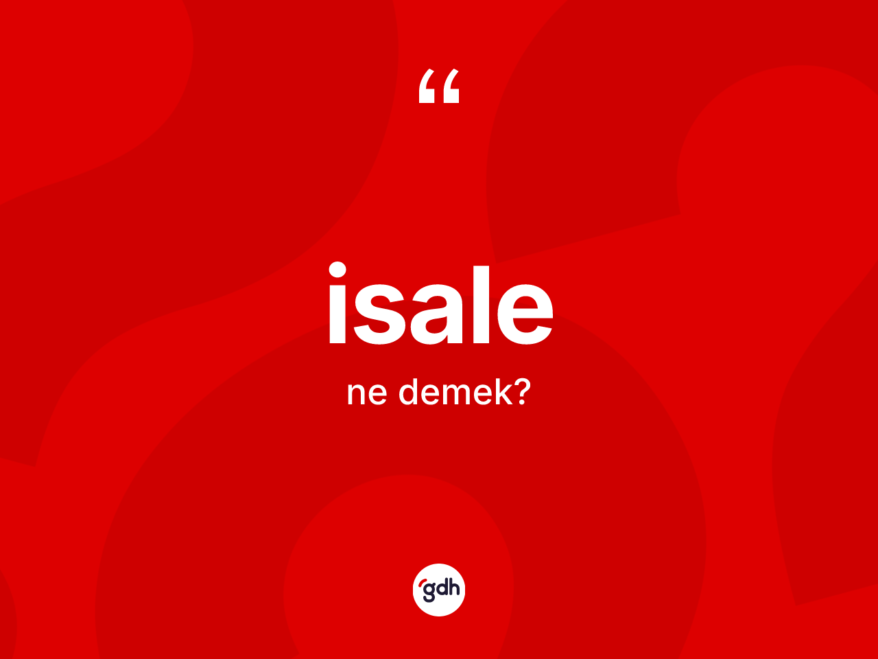 İsale ne demek? İsalenin TDK'ya göre anlamı nedir?