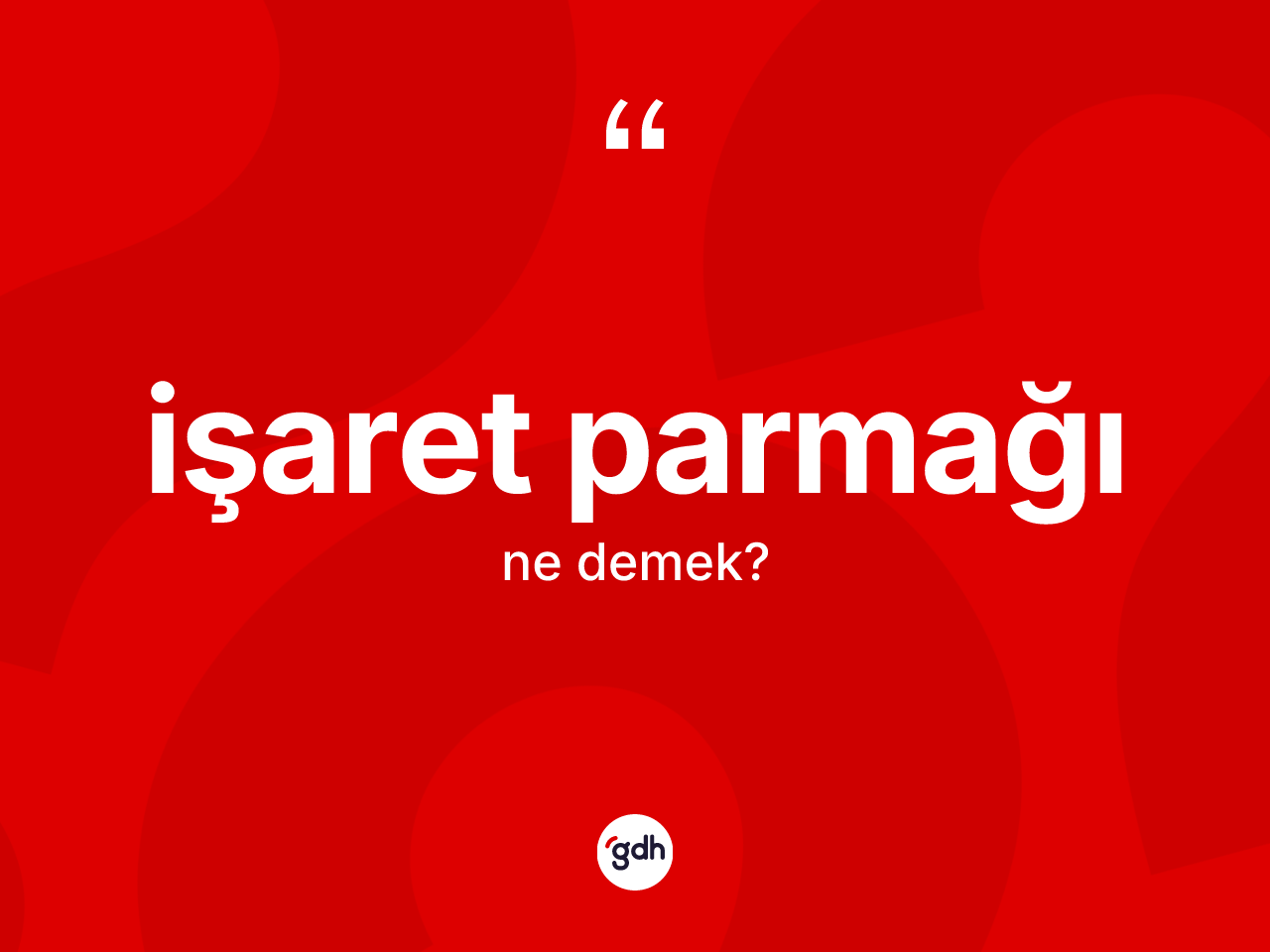 İşaret parmağı kelimesi ne demek? İşaret parmağının halk arasındaki kullanımı nasıldır?
