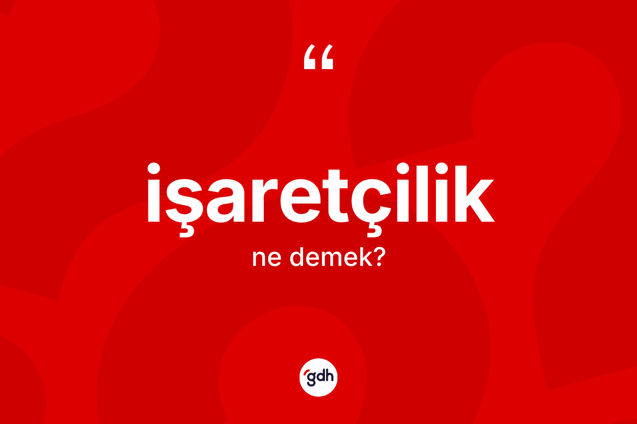 İşaretçilik kelimesinin anlamı nedir?