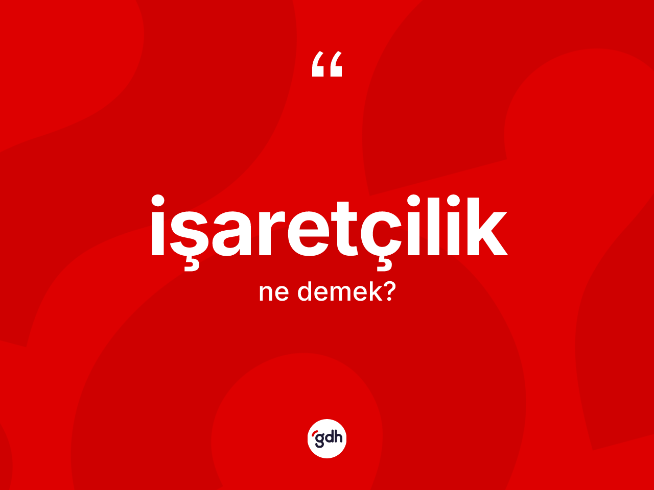 İşaretçilik kelimesinin anlamı nedir? İşaretçilik kelimesinin özellikleri nelerdir?