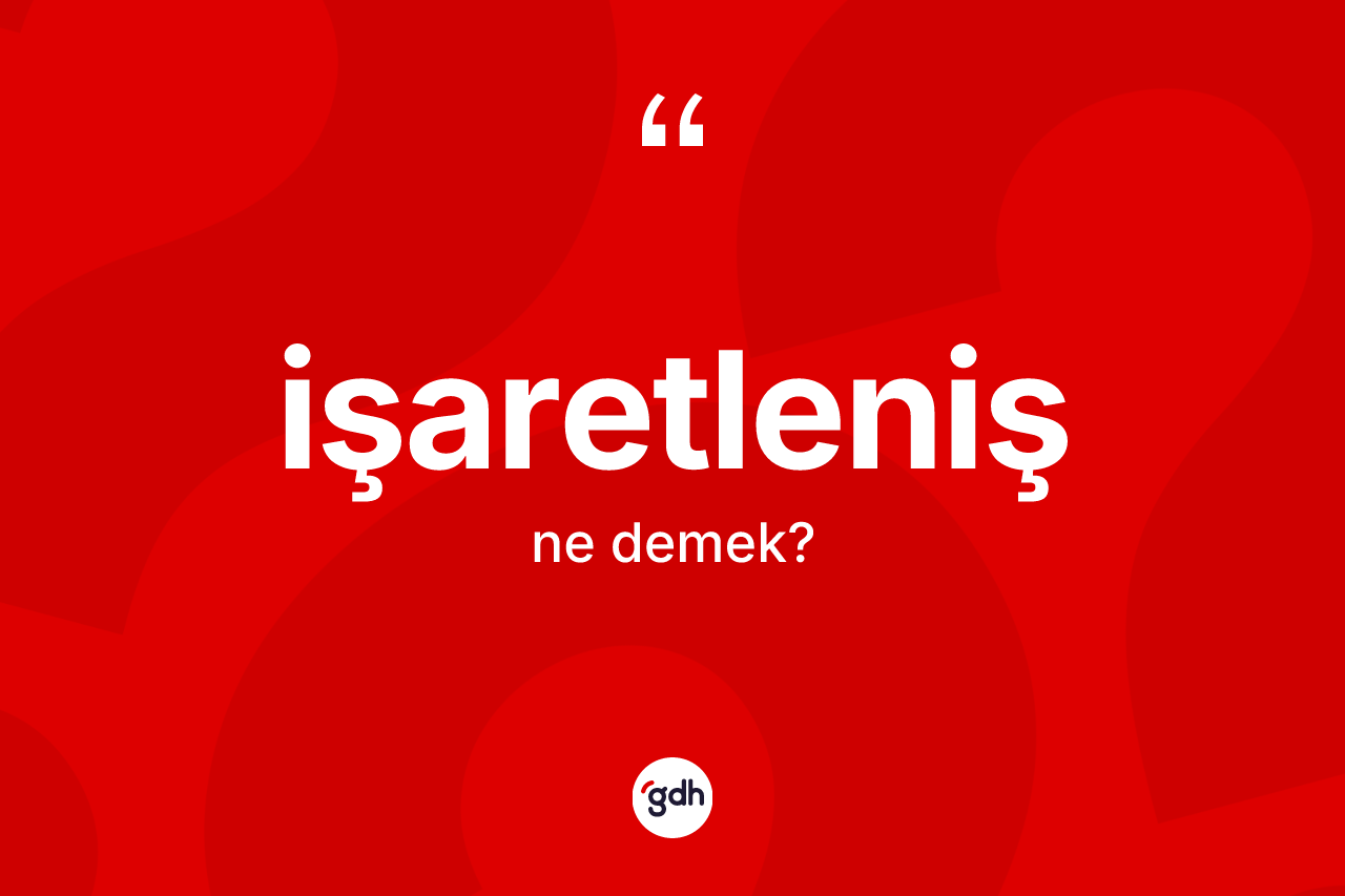 İşaretleniş kelimesinin sözlükteki tanımı nedir?