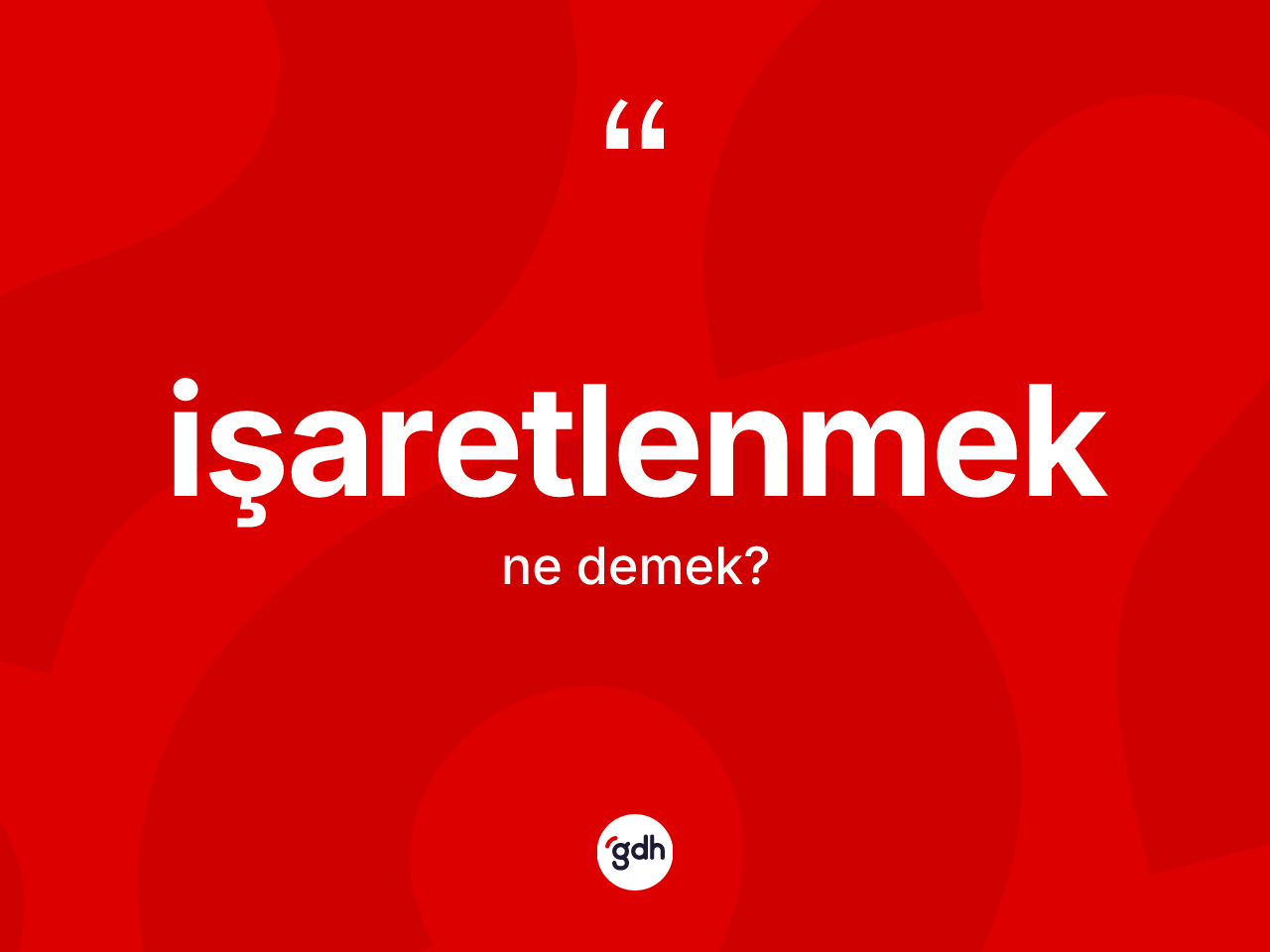 İşaretlenmek kelimesi nedir? İşaretlenmek kelimesinin özellikleri nelerdir?