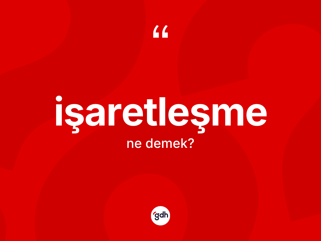 İşaretleşme kelimesinin sözlükteki tanımı nedir? İşaretleşmenin TDK'ya göre anlamı nedir?