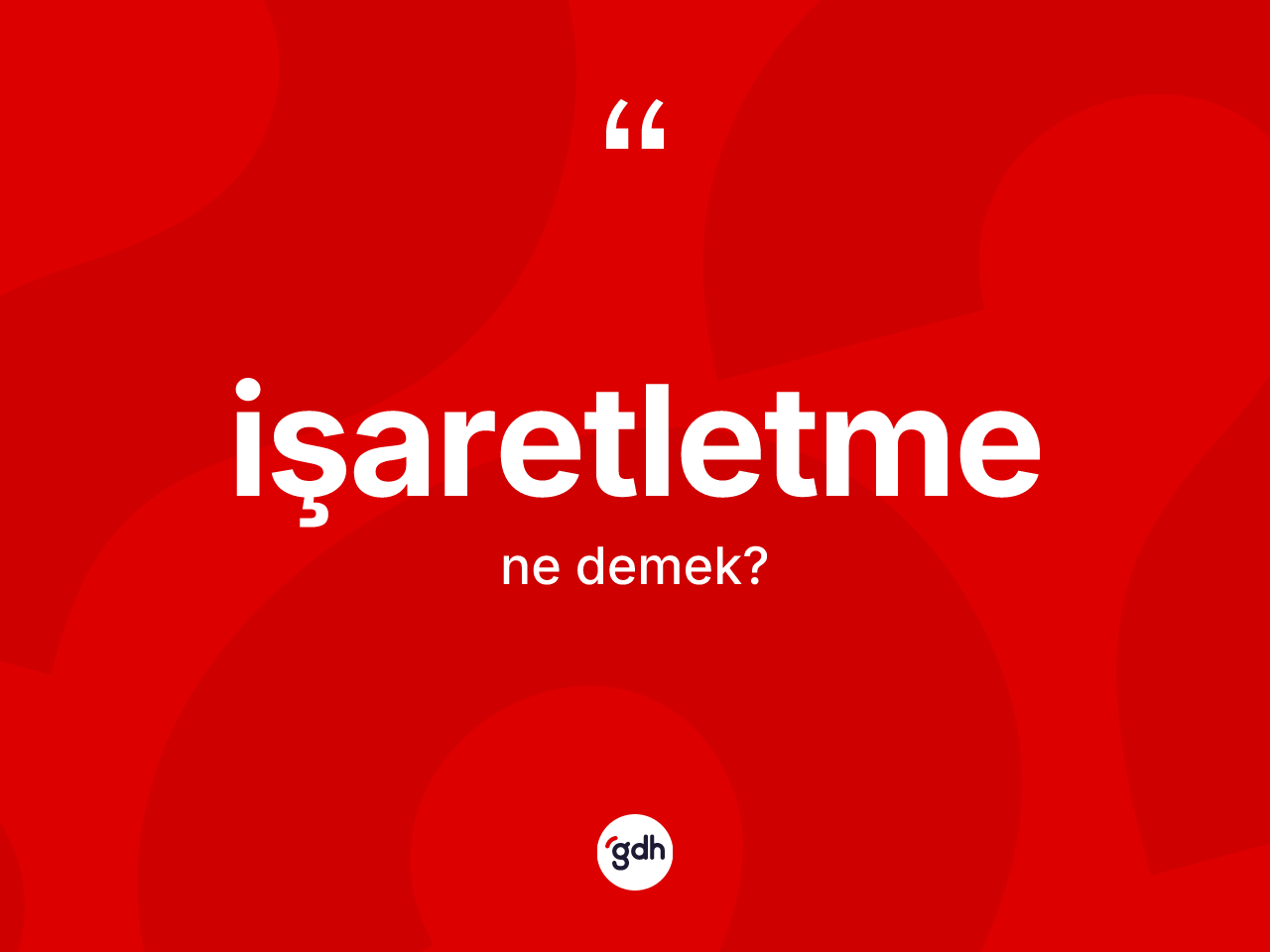 İşaretletme ne demek? İşaretletmenin sözlükteki anlamı nedir?