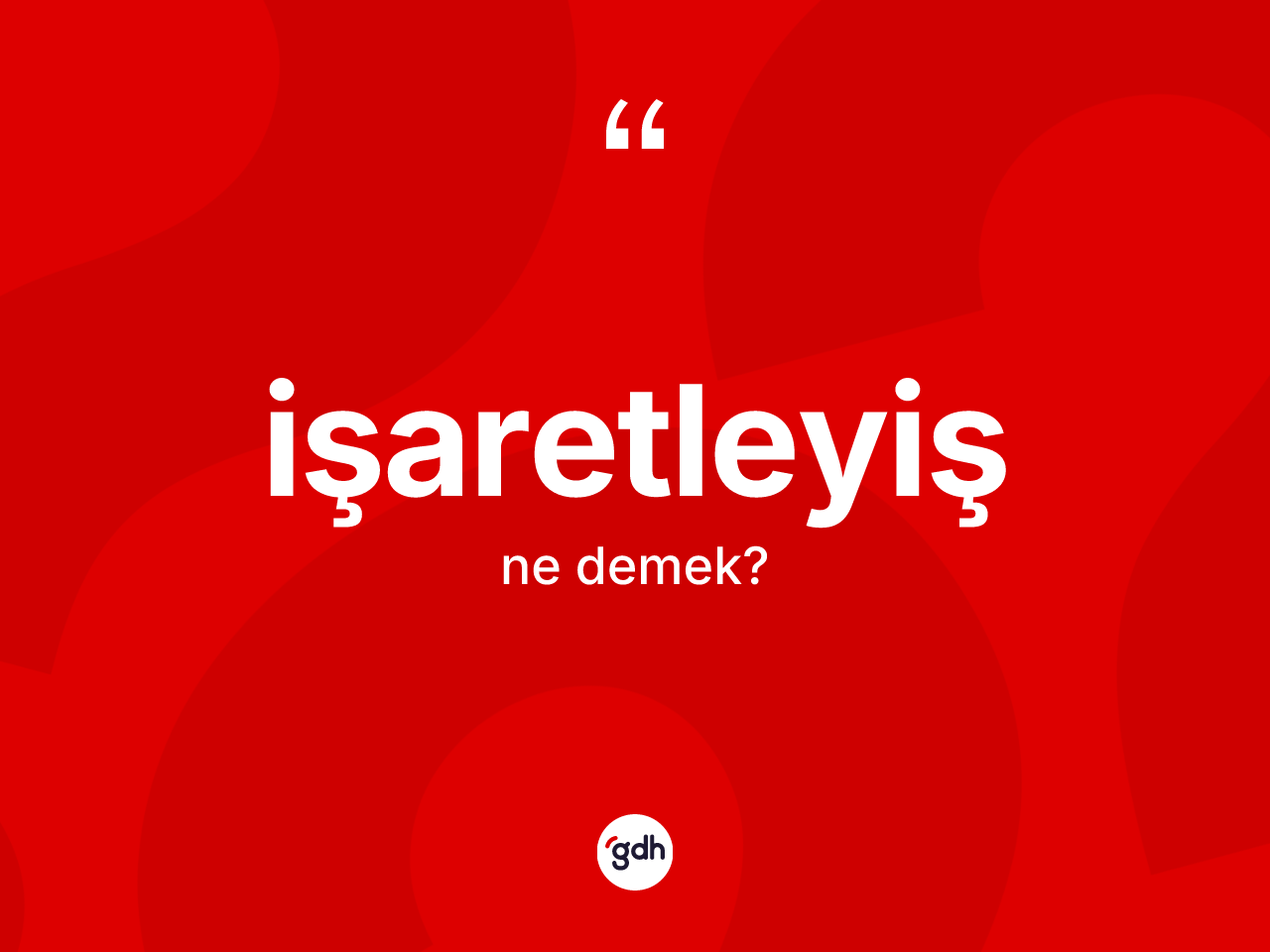 İşaretleyiş kelimesinin anlamı nedir? İşaretleyiş kelimesinin TDK anlamı nedir?