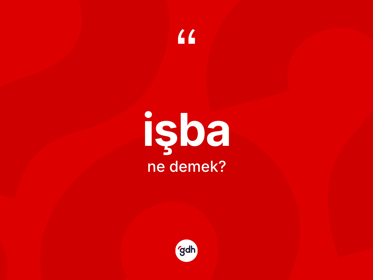 İşba kelimesinin sözlükteki tanımı nedir? İşbanın kısaca tanımı nedir?