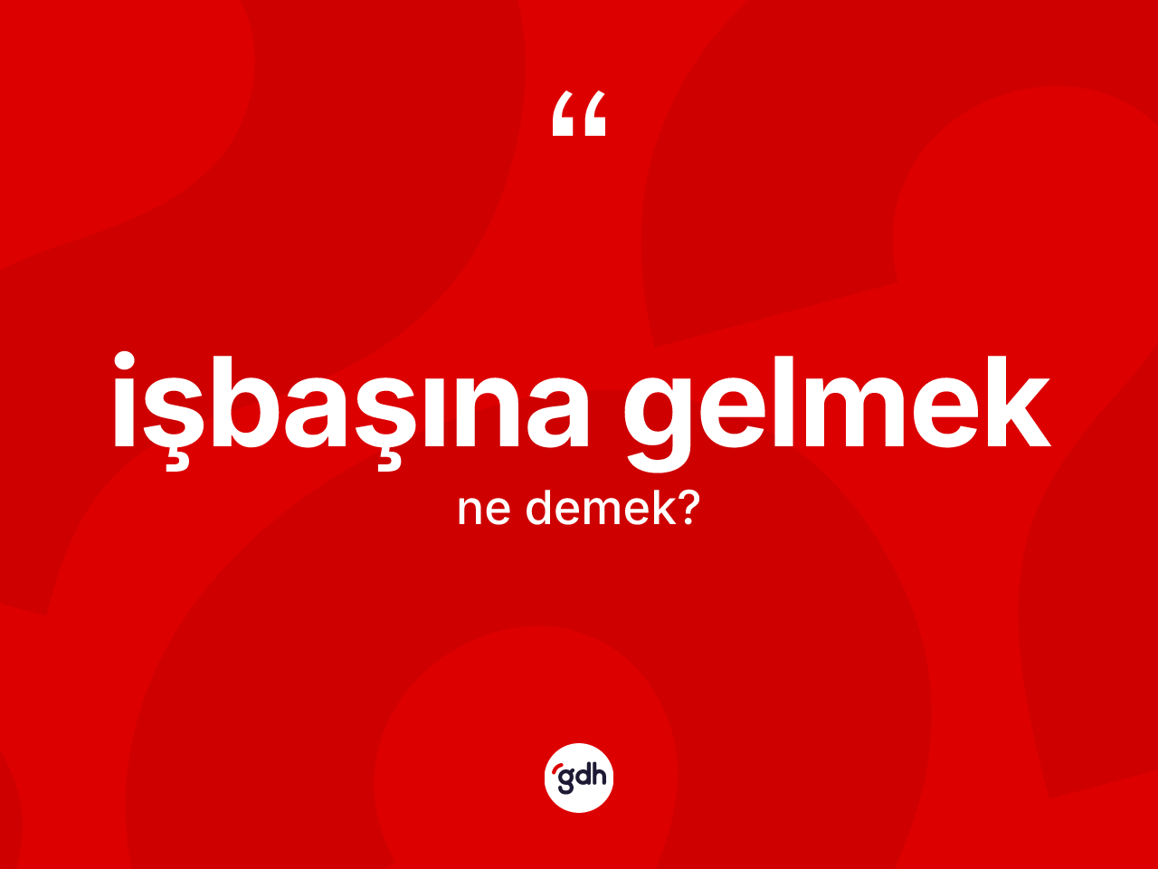 İşbaşına gelmek ifadesi neyi anlatır? İşbaşına gelmek ifadesi hangi durumlarda kullanılır?