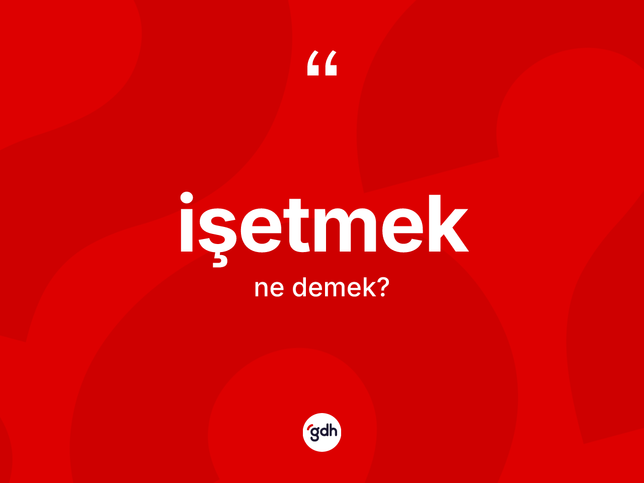 İşetmek kelimesinin anlamı nedir? İşetmeğin sözlükteki anlamı nedir?
