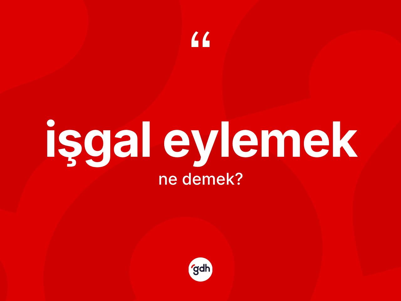 İşgal eylemek ifadesi neyi anlatır? İşgal eylemek ifadesi nerede kullanılır?