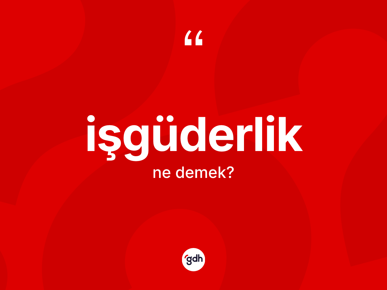 İşgüderlik kelimesinin anlamı nedir? İşgüderlik kelimesinin özellikleri nelerdir?