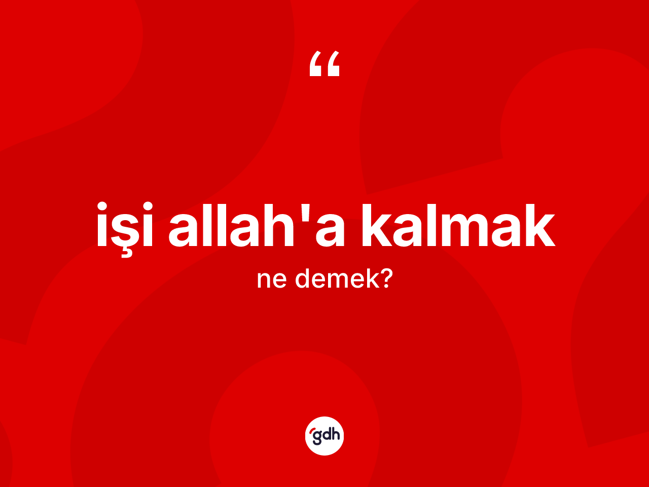 İşi Allah'a kalmak ne demektir? İşi Allah'a kalmak ifadesi nerede kullanılır?