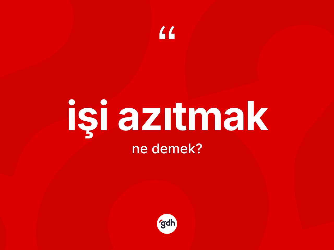 İşi azıtmak ifadesinin kısaca anlamı nedir? İşi azıtmak ifadesinin TDK'ya göre açıklaması nedir?
