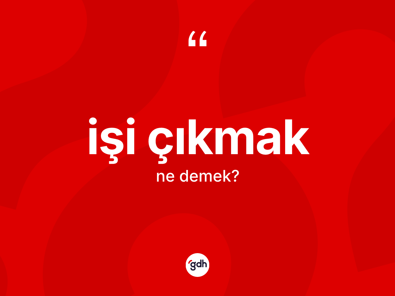 İşi çıkmak ifadesi neyi anlatır? İşi çıkmak ifadesinin TDK anlamı nedir?