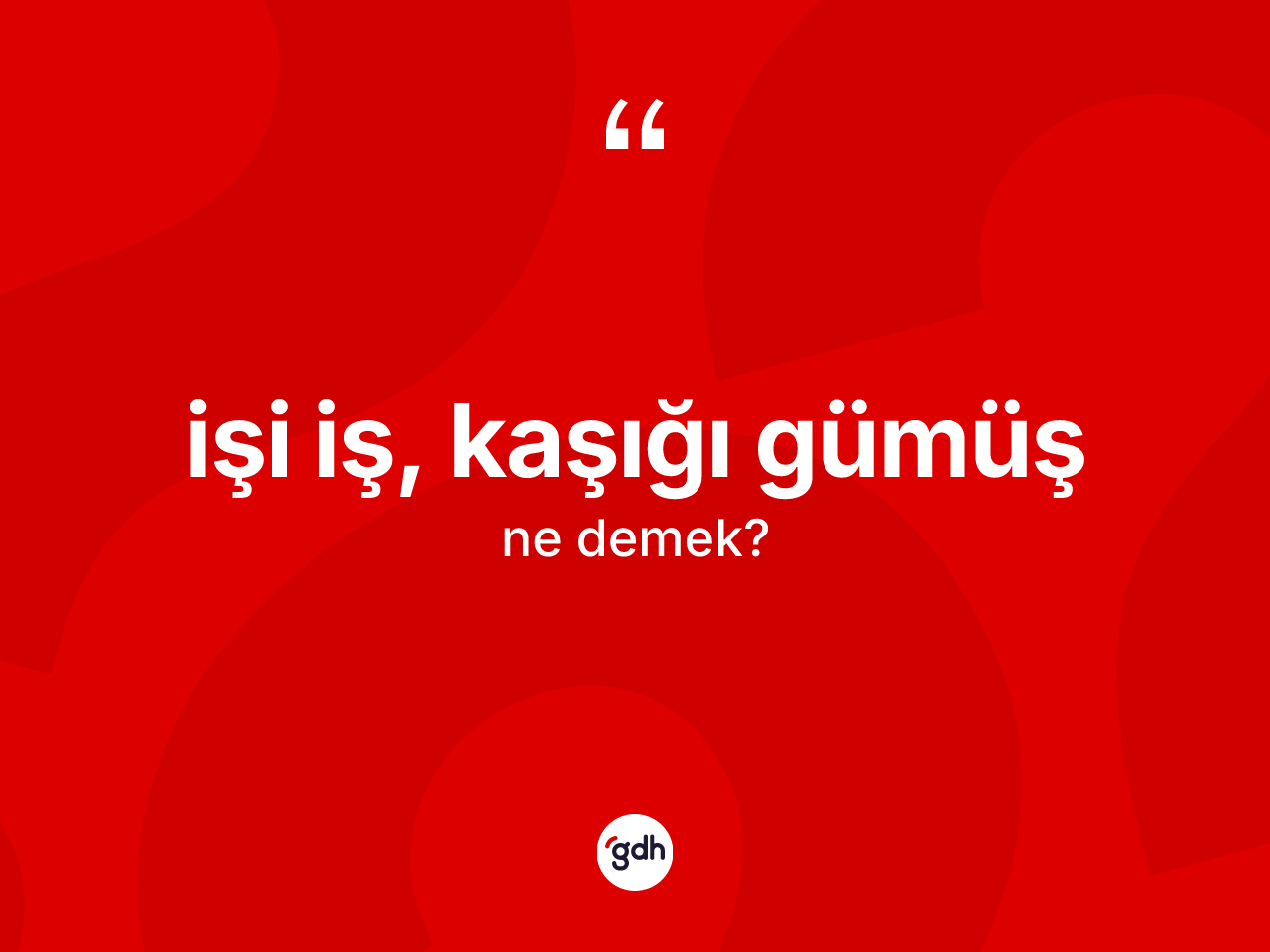 İşi iş, kaşığı gümüş ifadesi ne anlama gelir? İşi iş, kaşığı gümüş sözünün TDK tanımı nedir?